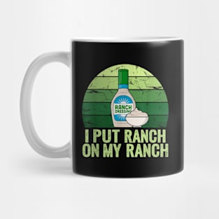 I put Ranch on my Ranch Mug